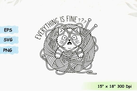 Everything is Fine Funny Knitting Cat