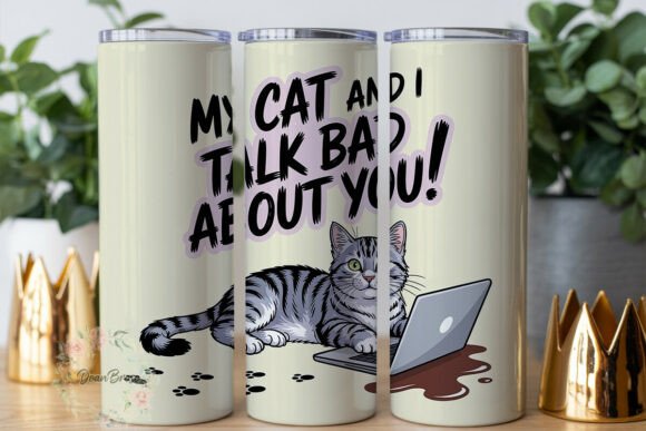 My Cat Talks Bad About You Tumbler